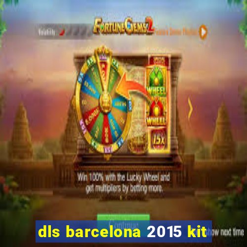 dls barcelona 2015 kit